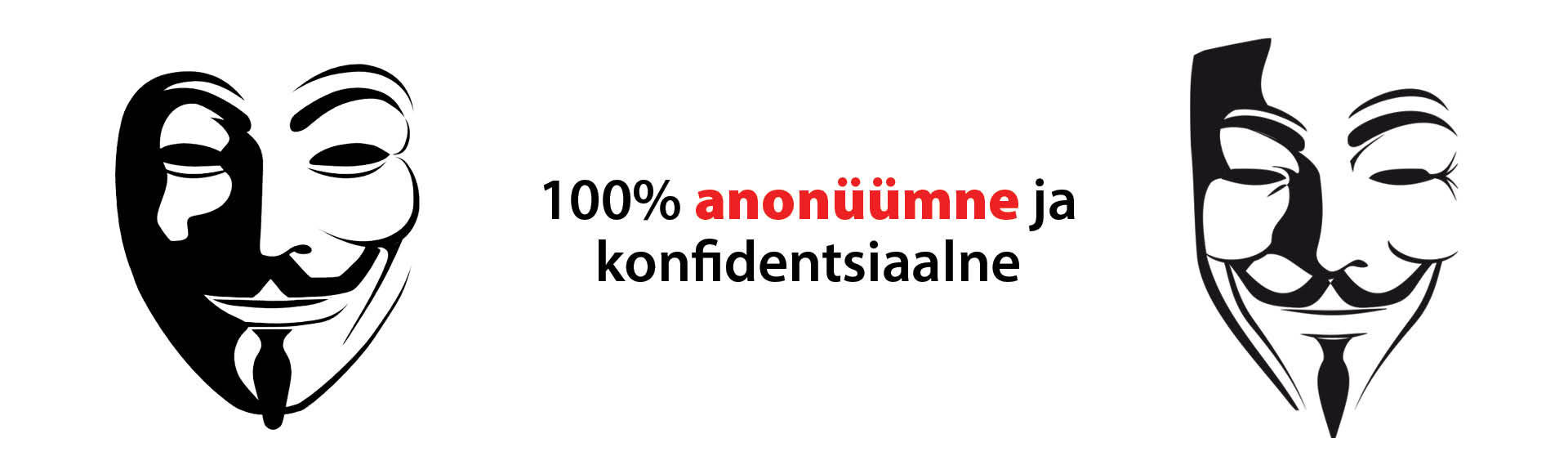 100% anonüümne ja konfidentsiaalne